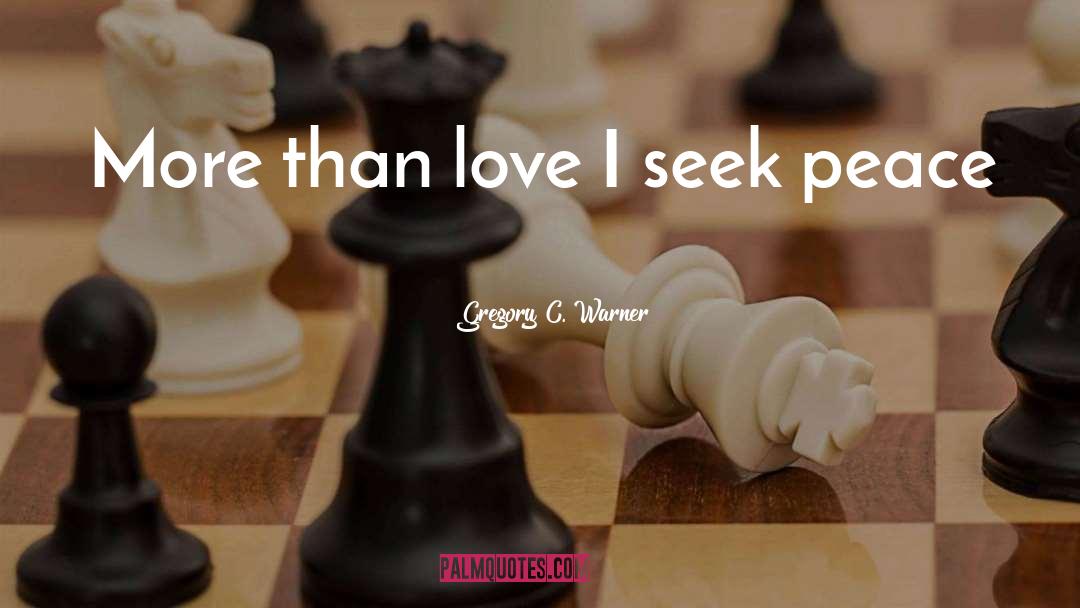 Peace Love quotes by Gregory C. Warner