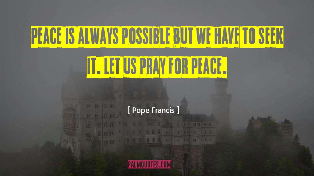 Peace Negotiations quotes by Pope Francis