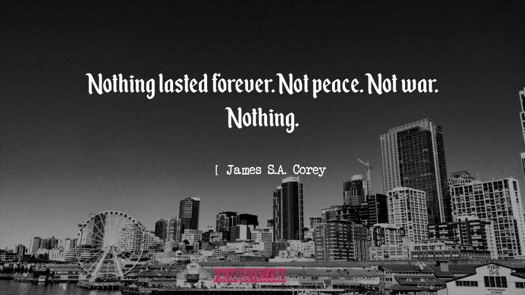 Peace Not War quotes by James S.A. Corey