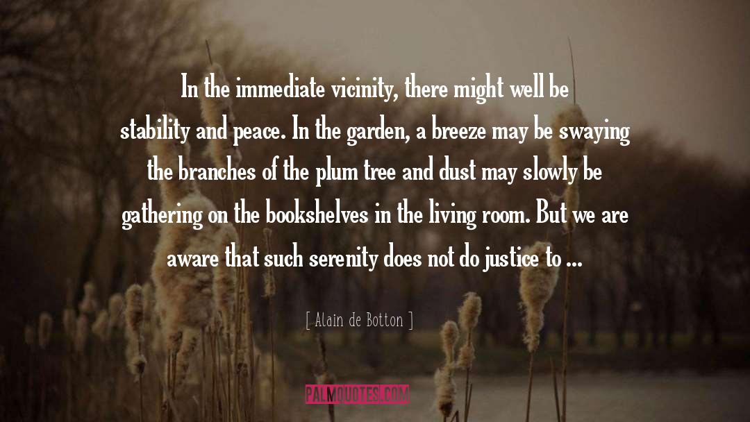 Peace Nourishes quotes by Alain De Botton