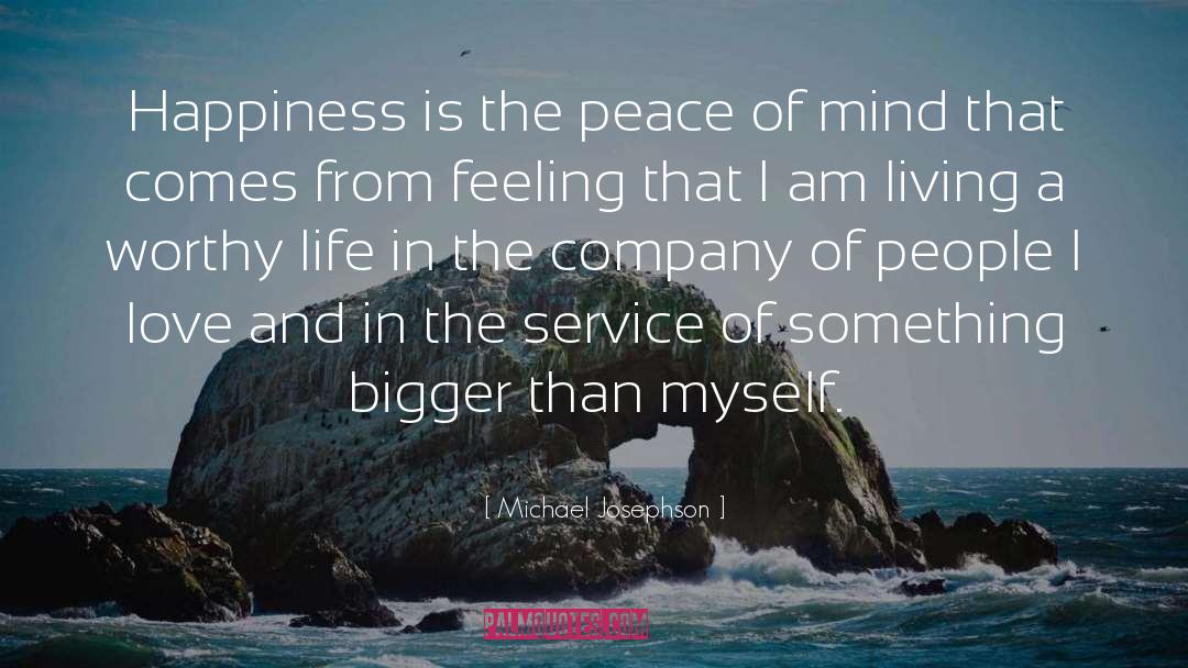 Peace Of Mind quotes by Michael Josephson
