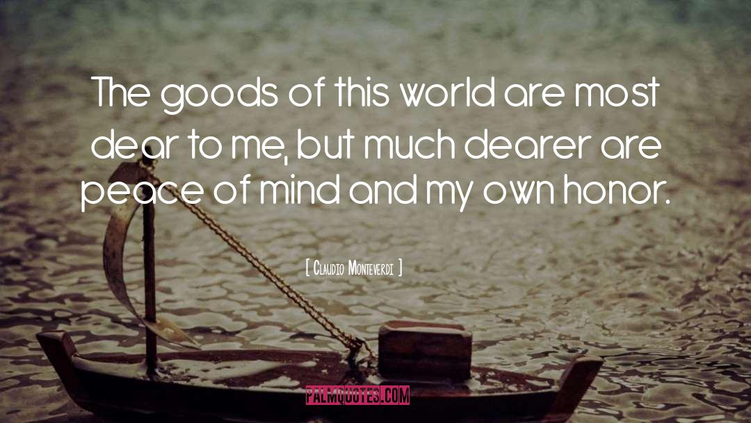 Peace Of Mind quotes by Claudio Monteverdi