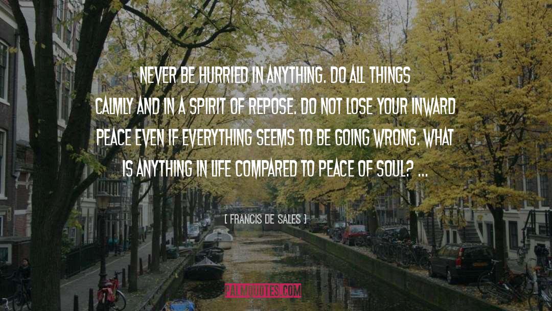 Peace Of Soul quotes by Francis De Sales