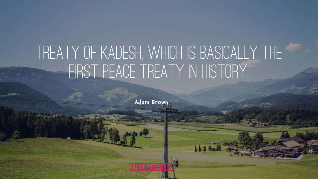 Peace Treaty quotes by Adam Brown