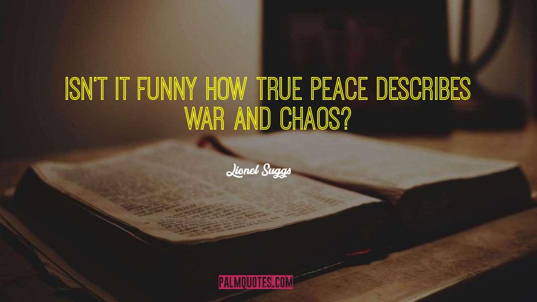 Peace War quotes by Lionel Suggs