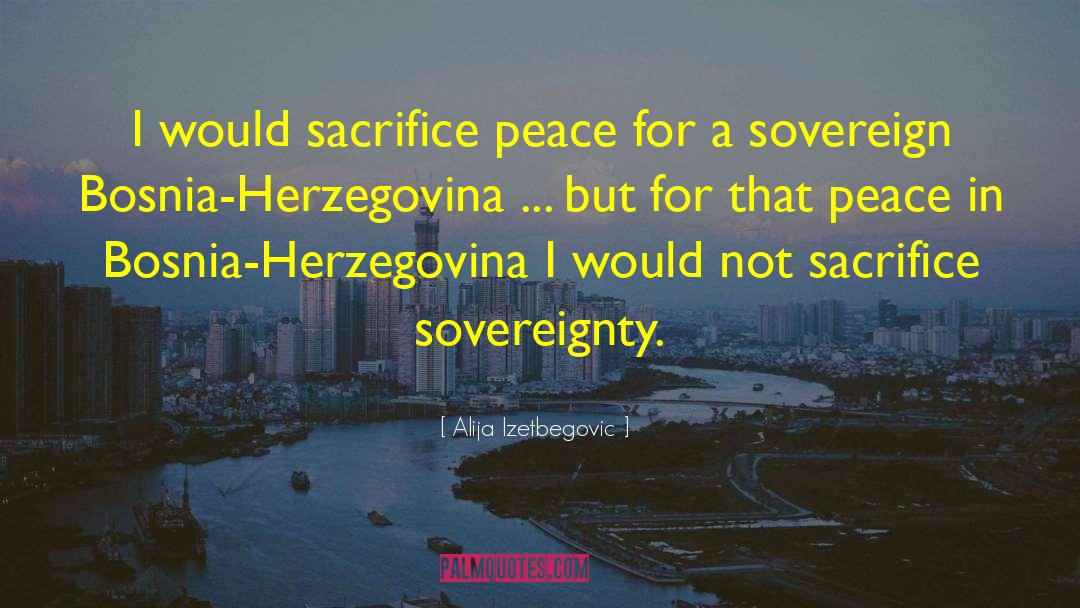 Peace Winner quotes by Alija Izetbegovic
