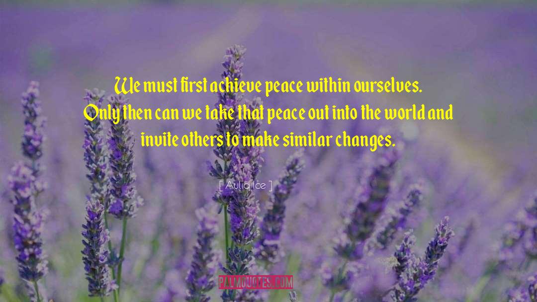Peace Within Ourselves quotes by Auliq Ice