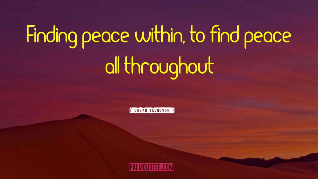 Peace Within quotes by Casar Jacobson