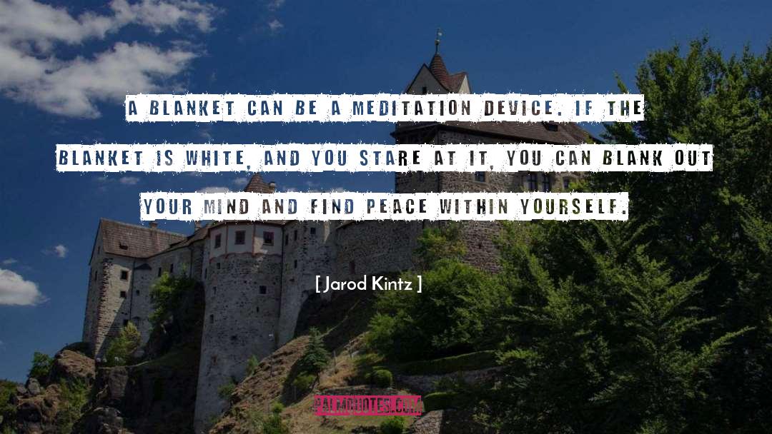 Peace Within Yourself quotes by Jarod Kintz