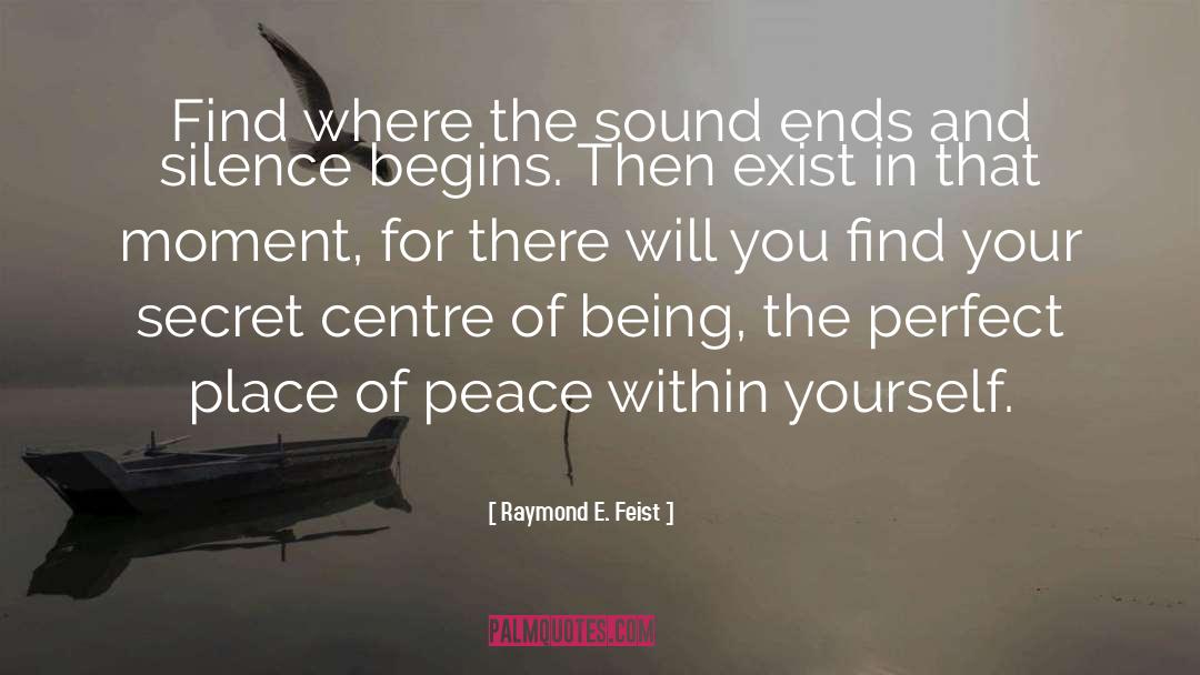 Peace Within Yourself quotes by Raymond E. Feist