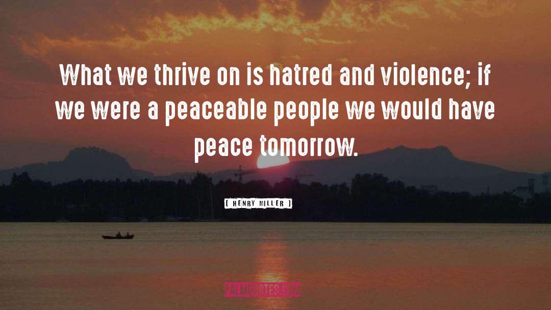 Peaceable quotes by Henry Miller