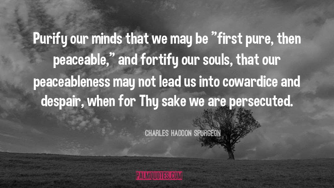 Peaceable quotes by Charles Haddon Spurgeon