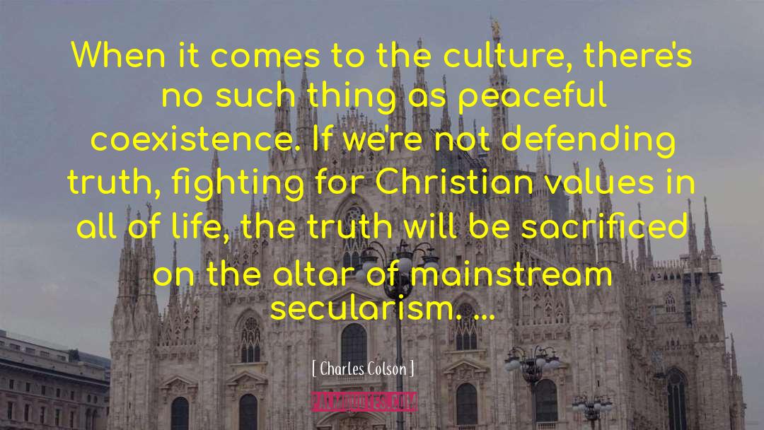 Peaceful Coexistence quotes by Charles Colson