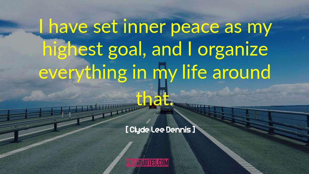 Peaceful Life quotes by Clyde Lee Dennis