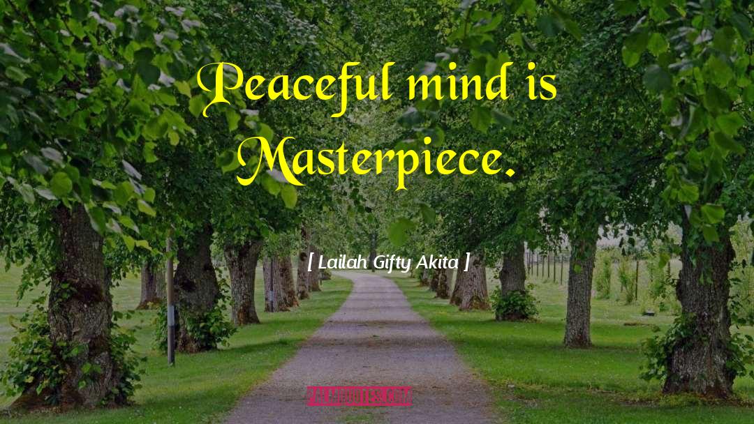 Peaceful Mind quotes by Lailah Gifty Akita