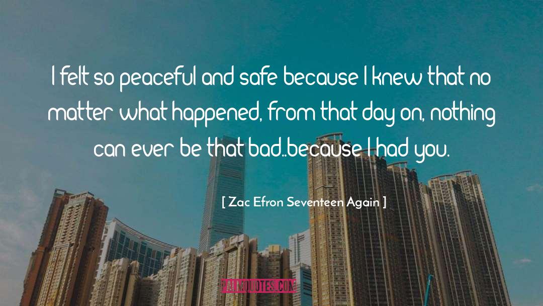 Peaceful quotes by Zac Efron Seventeen Again