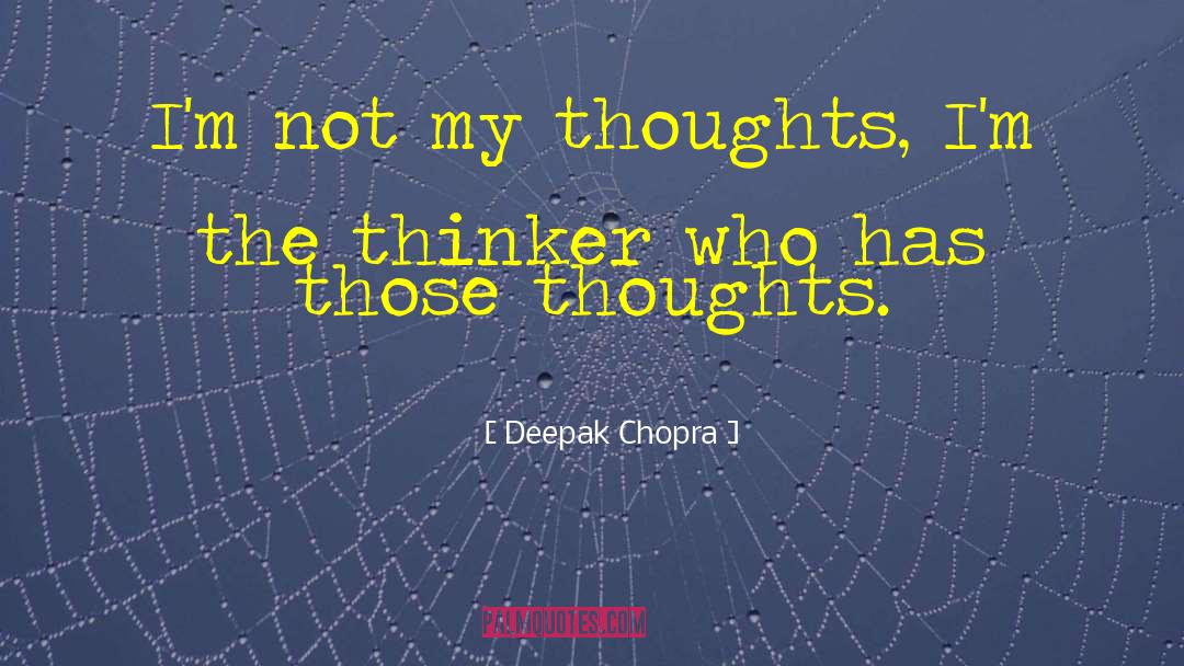 Peaceful Thoughts quotes by Deepak Chopra