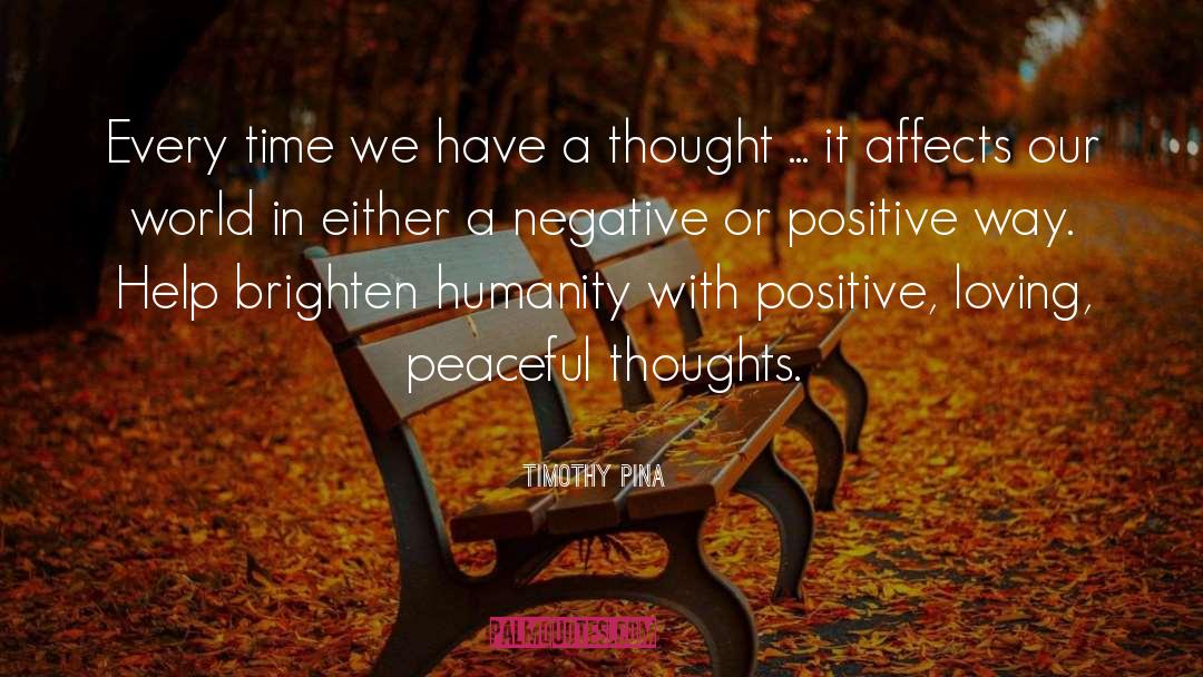 Peaceful Thoughts quotes by Timothy Pina