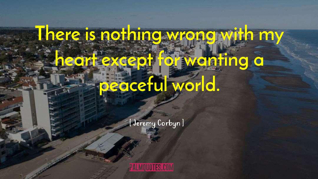 Peaceful World quotes by Jeremy Corbyn