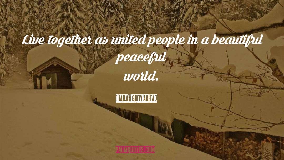 Peaceful World quotes by Lailah Gifty Akita