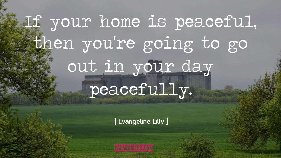 Peacefully quotes by Evangeline Lilly