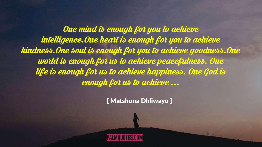 Peacefulness quotes by Matshona Dhliwayo