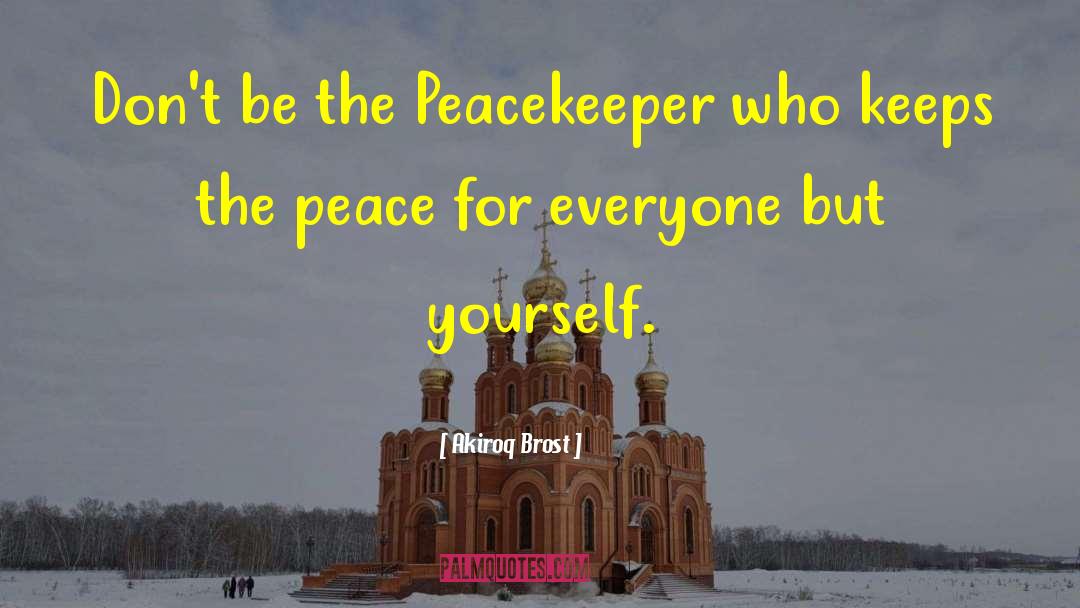 Peacekeeper quotes by Akiroq Brost