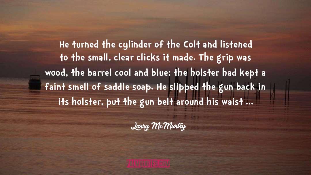 Peacemaker Colt quotes by Larry McMurtry