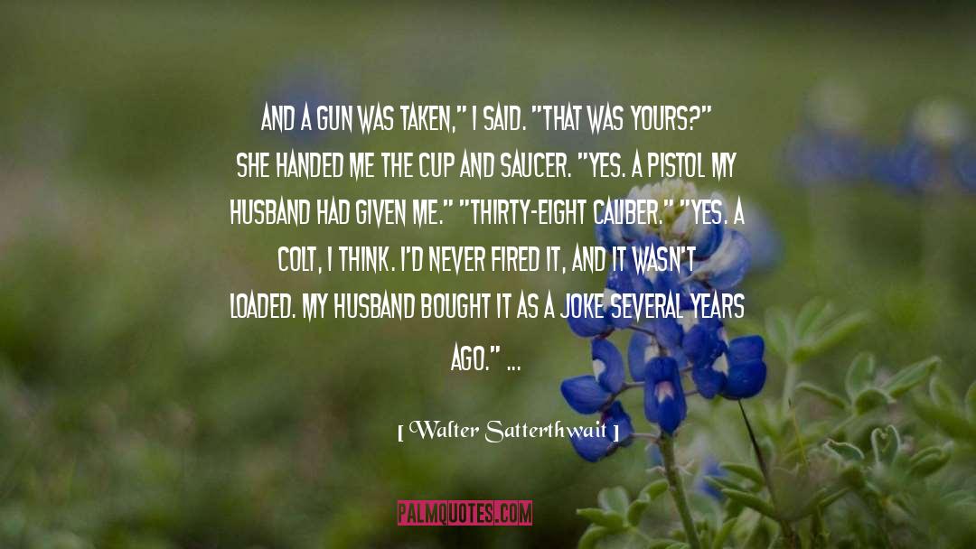 Peacemaker Colt quotes by Walter Satterthwait