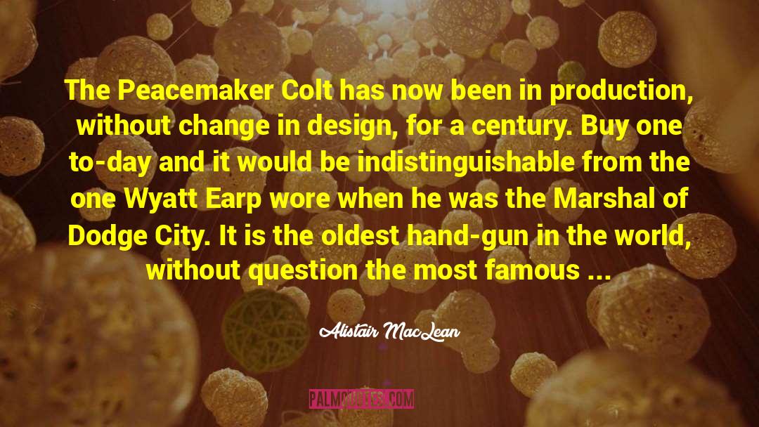 Peacemaker Colt quotes by Alistair MacLean