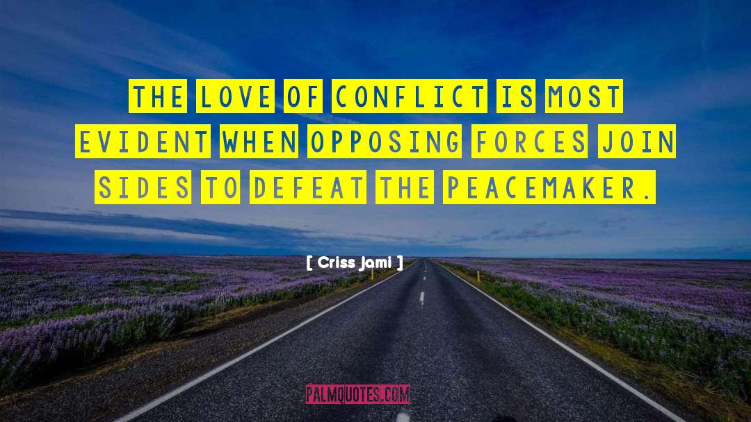 Peacemaker quotes by Criss Jami