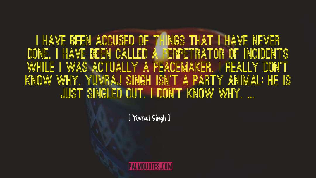 Peacemaker quotes by Yuvraj Singh