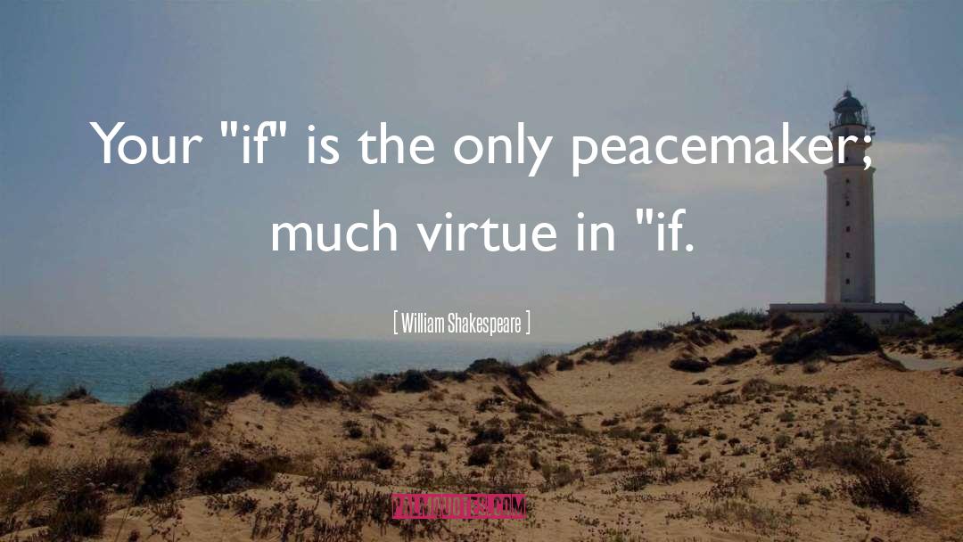 Peacemaker quotes by William Shakespeare