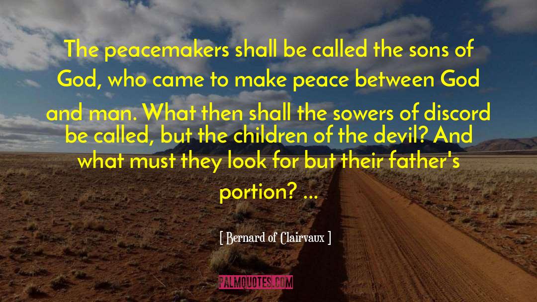 Peacemakers quotes by Bernard Of Clairvaux