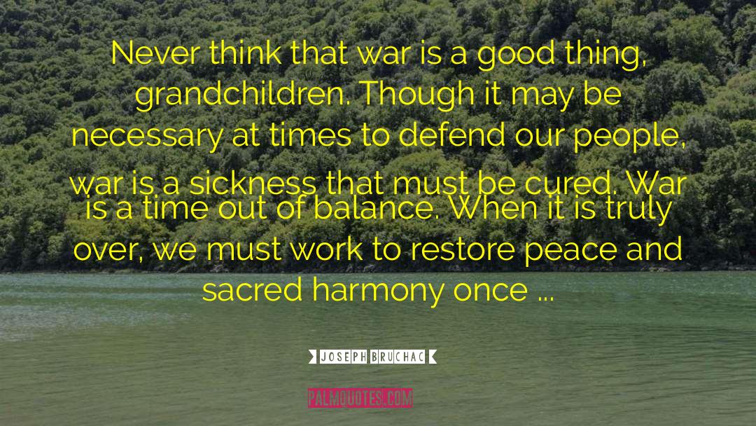 Peacemaking quotes by Joseph Bruchac