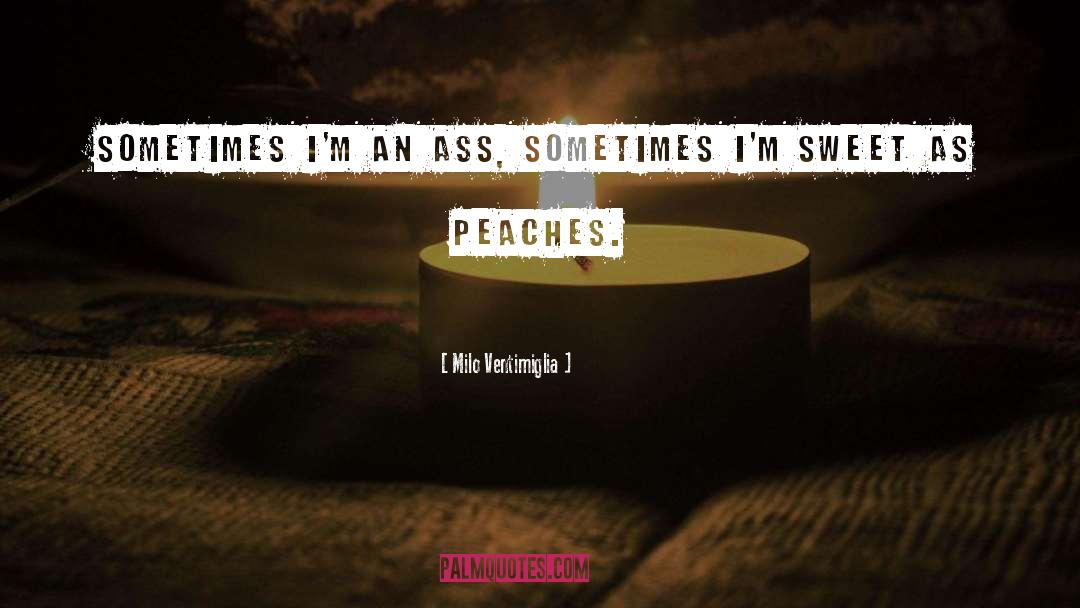 Peaches quotes by Milo Ventimiglia