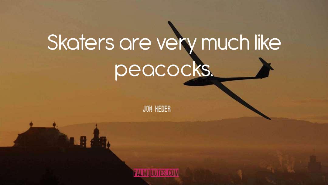 Peacocks quotes by Jon Heder