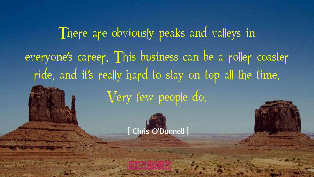 Peaks And Valleys quotes by Chris O'Donnell