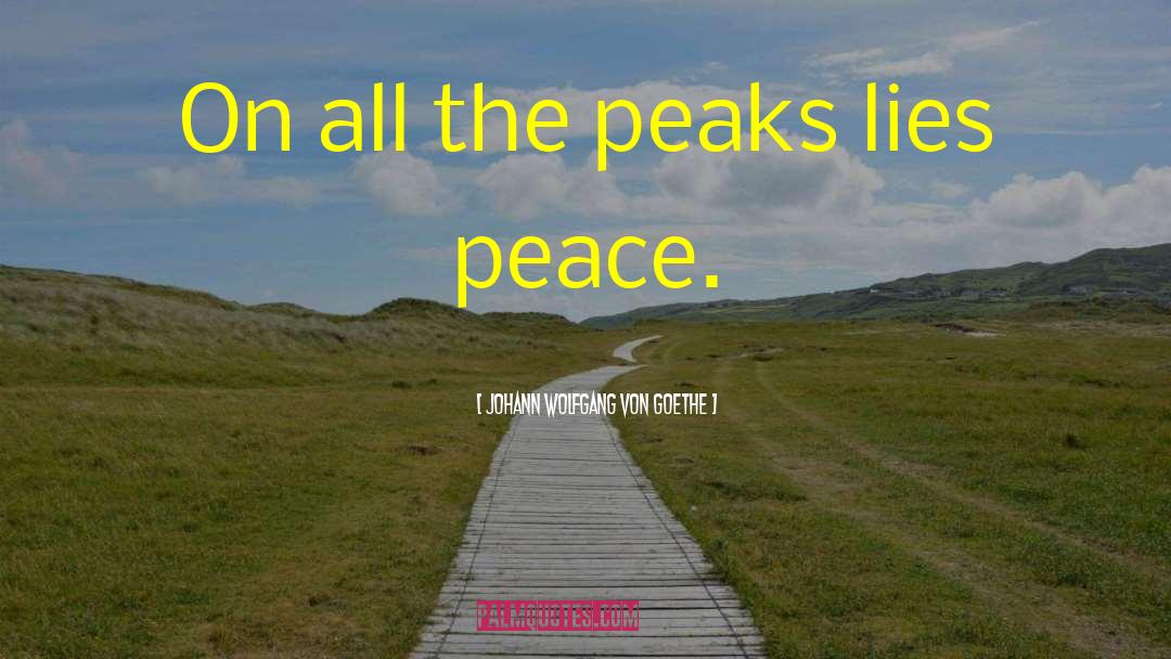 Peaks quotes by Johann Wolfgang Von Goethe