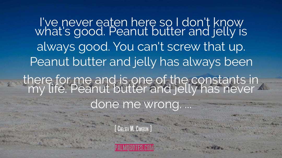 Peanut Butter And Jelly quotes by Chelsea M. Cameron