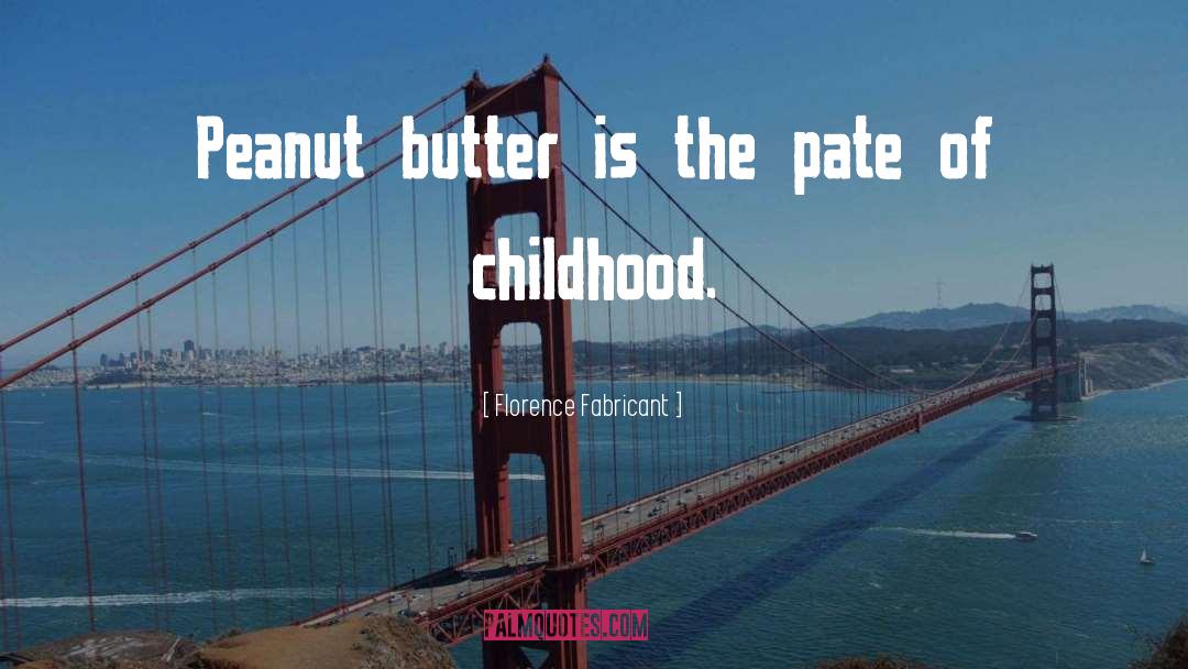 Peanut Butter Sandwiches quotes by Florence Fabricant
