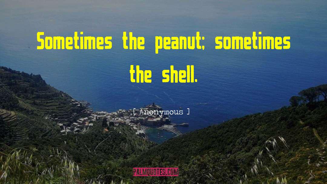 Peanut quotes by Anonymous
