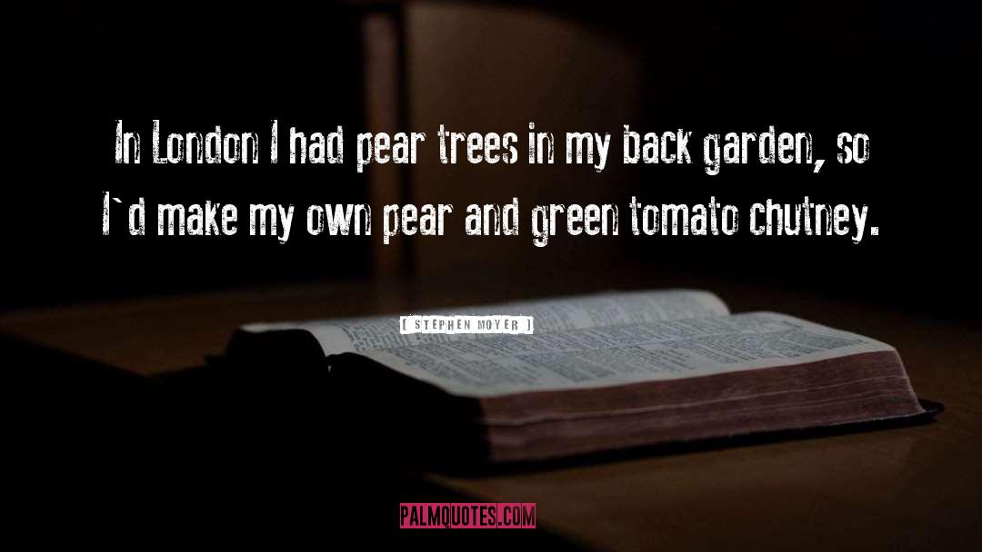 Pear Trees quotes by Stephen Moyer