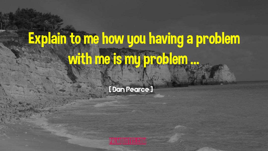Pearce quotes by Dan Pearce