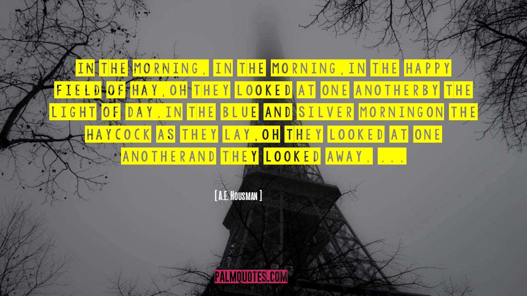Pearl In The Silver Morning quotes by A.E. Housman