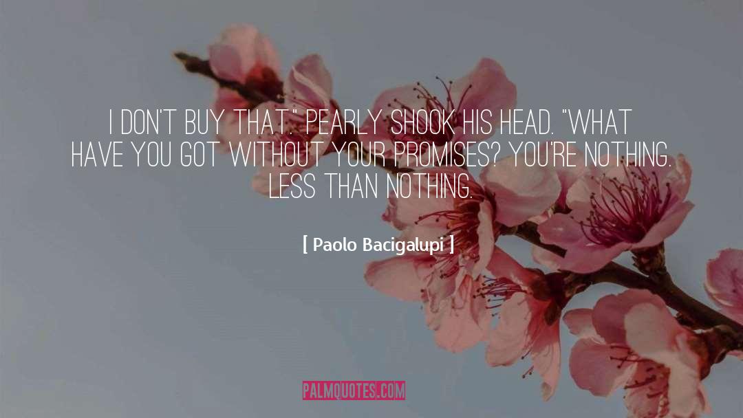 Pearly quotes by Paolo Bacigalupi