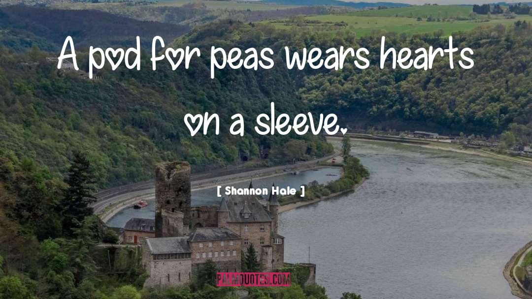 Peas quotes by Shannon Hale