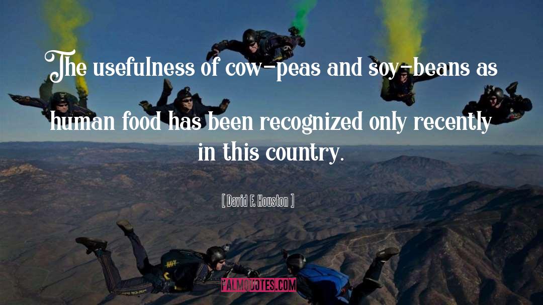 Peas quotes by David F. Houston