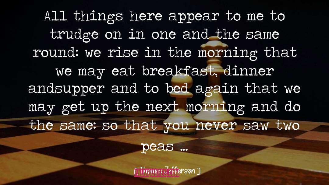 Peas quotes by Thomas Jefferson