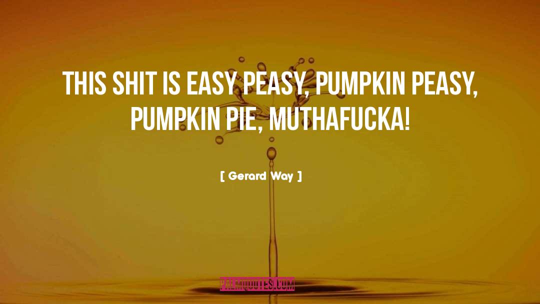 Peasy quotes by Gerard Way